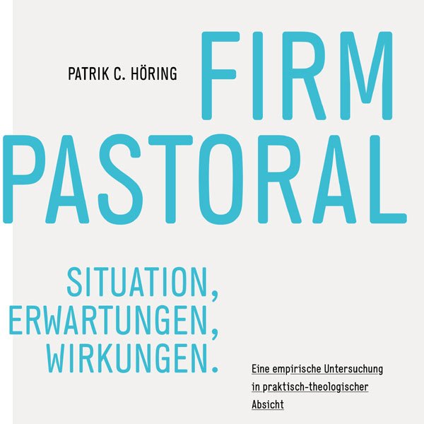 Firmpastoral - Eine empirische Untersuchung in praktisch-theologischer Absicht