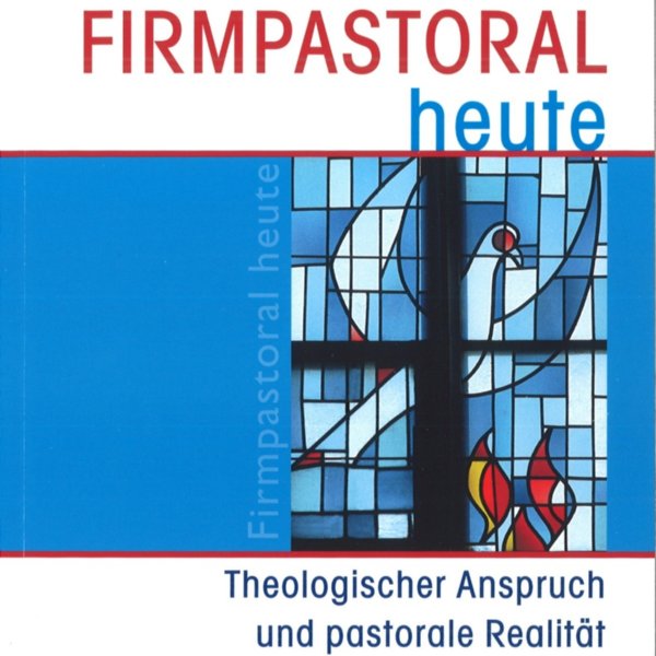 Firmpastoral heute